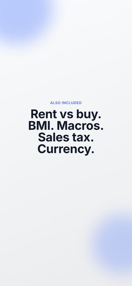 Also included: rent vs buy, BMI, macros, sales tax, currency